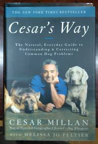 image of Cesar's Way: The Natural, Everyday Guide To Understanding And Correcting Common Dog Problems