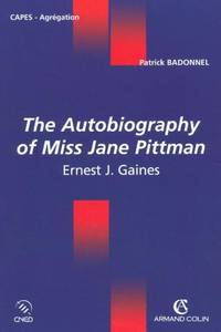 The Autobiography of Miss Jane Pittman - Ernest J. Gaines: Ernest J. Gaines (CoÃ�Â©dition CNED/ARMAND COLIN) by Badonnel, Patrick