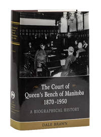 The Court of Queen's Bench of Manitoba, 1870-1950: a Biographical..