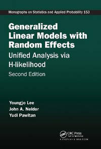 Generalized Linear Models with Random Effects: Unified Analysis via H-likelihood, Second Edition