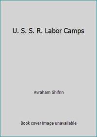 U. S. S. R. Labor Camps