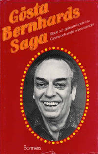 GÖSTA BERNHARDS SAGA. Glada och galna minnen från…