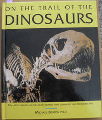 cover of On the Trail of the Dinosaurs: The Last Evidence on the Mighty Reptiles That Dominated Our Prehistoric Past