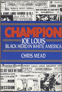 Champion: Joe Louis, Black Hero in White America