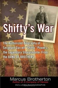 Shifty's War: The Authorized Biography of Sergeant Darrell "Shifty" Powers, the...