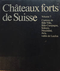 Chateaux forts de Suisse. Vol. 7