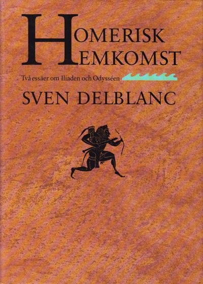 Homerisk hemkomst. Två essäer om Illiaden och…