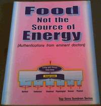 Food Not the Source of Energy (Authentications from Eminent Doctors)