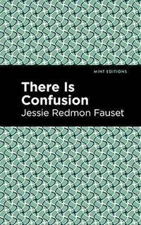 There Is Confusion (Mint Editions) by Jessie Redmon Fauset