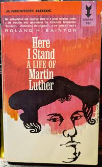 Here I Stand A Life Of Martin Luther by Roland H. Bainton - 1950
