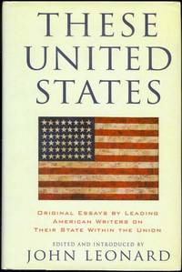 image of These United States: Original Essays by Leading American Writers on Their State Within the Union