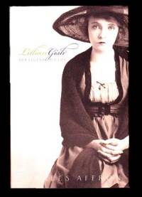 LILLIAN GISH.  HER LEGEND,  HER LIFE by Affron, Charles - 2001