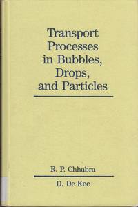 Transport Processes In Bubbles  Drops And Particles