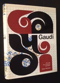 Gaudi: His Life/ His Theories/ His Work