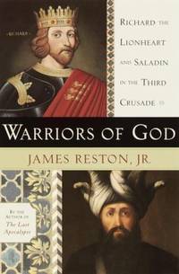 Warriors of God : Richard the Lionheart and Saladin in the Third Crusade by Reston, James, Jr - 2001