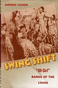 Swing Shift: All-Girl Bands of the 1940s