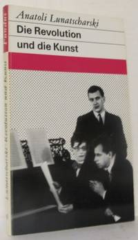Die Revolution und die Kunst. Essays. Reden.…