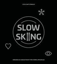 Slow Skiing. Presence and awareness for greater…