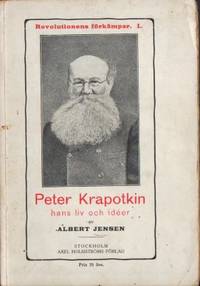 Peter Krapotkin. Hans liv och idéer.