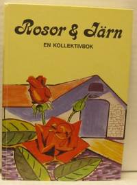 Rosor & Järn. En kollektivbok.