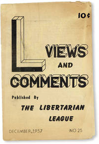 Views and Comments no. 25 (Dec 1957) by [LIBERTARIAN LEAGUE] - 1957