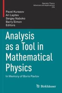 Analysis as a Tool in Mathematical Physics : In Memory of Boris Pavlov