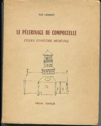 Le Pelerinage De Compostelle. Etudes D&#039;Histoire Medievale. by Lambert, Elie - (1959)