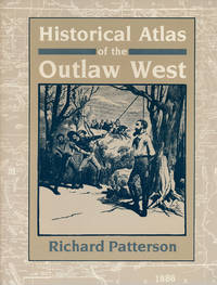 Historical Atlas of the Outlaw West by Patterson, Richard - 1993