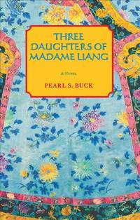 Three Daughters of Madame Liang (Oriental Novels of Pearl S. Buck)