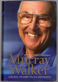 Murray Walker, My Autobiography - Unless I'm Very Much Mistaken by Murray Walker - First Edition - 2002 - from YesterYear Books (SKU: 069875)