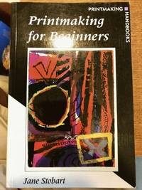 Printmaking for Beginners: Printmaking Handbook