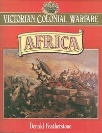 Africa -  From the Campaigns Against the Kaffers to the South African War. [ Victorian Colonial Warfare Series  ]