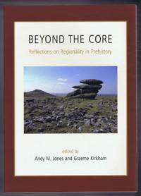 Beyond the Core, Reflections on Regionality in Prehistory