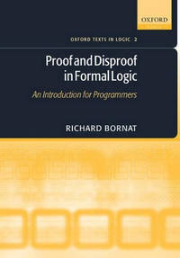 Proof and Disproof in Formal Logic: An Introduction for programmers