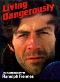 image of Living Dangerously: The Autobiography Of Ranulph Fiennes
