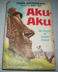 Aku-Aku: The Secret of Easter Island by Thor Heyerdahl - 1958