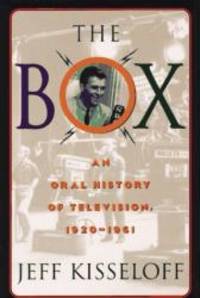 The Box: An Oral History of Television, 1929-1961 by Jeff Kisseloff - 1995-01-09