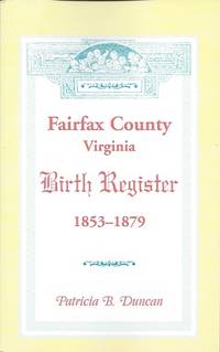 Fairfax County, Virginia Birth Register 1853 - 1879