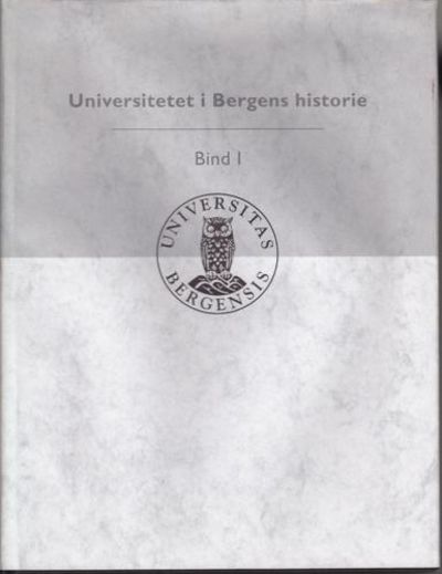 Universitetet i Bergens historie. Bind I-II.
