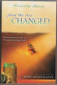 And We Are Changed Encounters with a Transforming God