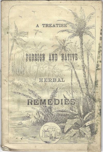 A Treatise on Foreign and Native Herbal Remedies