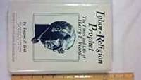 LABOR-RELIGION PROPHET: THE TIMES AND LIFE OF HARRY F. WARD (ACADEMY OF INDEPENDENT SCHOLARS...