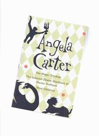 OMNIBUS Volume:  The Magic Toyshop; The Infernal Desire Machines of Doctor Hoffman (aka The War of Dreams ); Wise Children -by Angela Carter by Carter, Angela - 1996