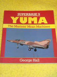 Osprey, Superbase 9, Yuma, The Marine's Mean Machines