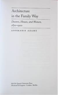 Architecture in the Family Way. Doctors, Houses, and Women, 1870-1900