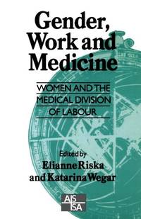 Gender Work and Medicine: Women and the Medical Division of Labour (SAGE Studies in International Sociology)