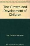 Growth and Development of Children, The by Lee Catherine