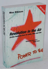 cover of Revolution in the Air: Sixties Radicals turn to Lenin, Mao and Che