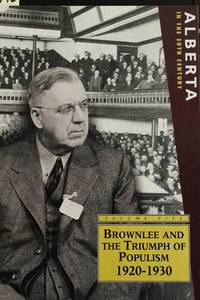 cover of Alberta in the 20th century: A journalistic history of the province- Volume Five-Brownlee and The Triumph Of Populism