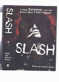 SLASH -by Slash -a Signed Copy ( Guns N&#039; Roses / Velvet Revolver / Slash&#039;s Snakepit )( Autobiography / Rock and Roll ) by ( Later Printing of the 1st Edition ) Slash ( born Sean Hudson ) -Signed By the GUNS N&#39; ROSES Guitarist (with Anthony Bozza ) - 2007